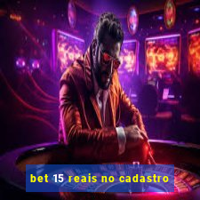 bet 15 reais no cadastro